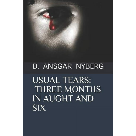 Usual Tears: Three Months in Aught and Six