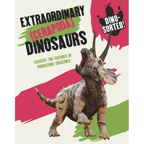 Dino-sorted!: Dino-sorted!: Extraordinary (Cerapoda) Dinosaurs (Paperback)