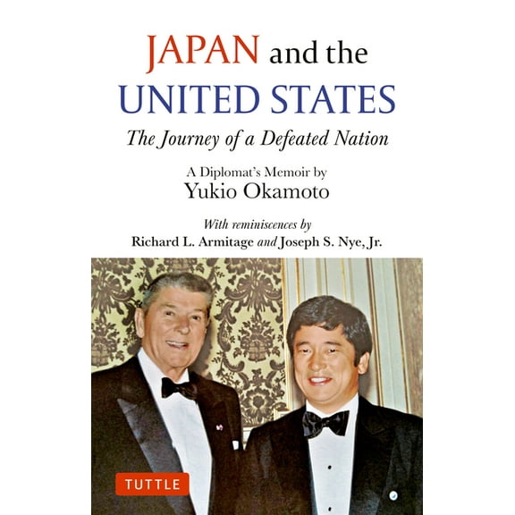 Japan and the United States: The Journey of a Defeated Nation - A Diplomat's Memoir by Yukio Okamoto, (Hardcover)