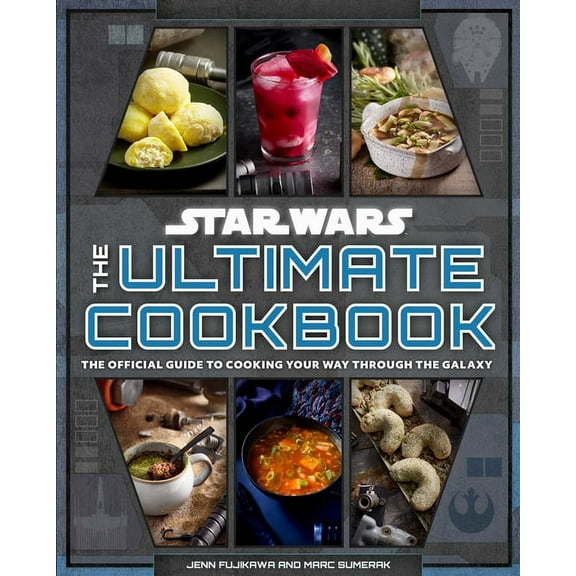 Star Wars: The Ultimate Cookbook: The Official Guide to Cooking Your Way Through the Galaxy (Hardcover)