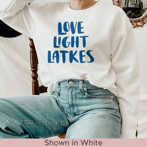 Hanukkah Sweatshirt, Love Light Latkes