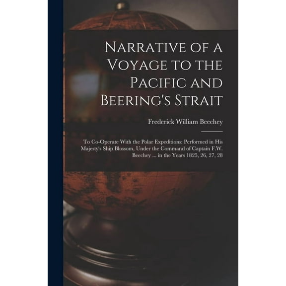 Narrative of a Voyage to the Pacific and Beering's Strait: To Co-Operate With the Polar Expeditions: Performed in His Ma, (Paperback)