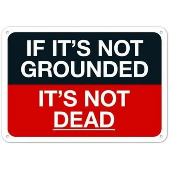 If It's Not Grounded It's Not Dead OSHA Sign Facility Signs Metal Sign NO.27784 Metal Tin Sign 8x12 Inch - Clear Warning for Home & Business Use