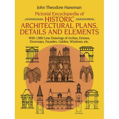 Line Architectural Cape Pictorial Encyclopedia of Historic Architectural Plans, Details and Elements : With 1880 Line Drawings of Arches, Domes, Doorways, Facades, Gables, Windows, Etc. ()