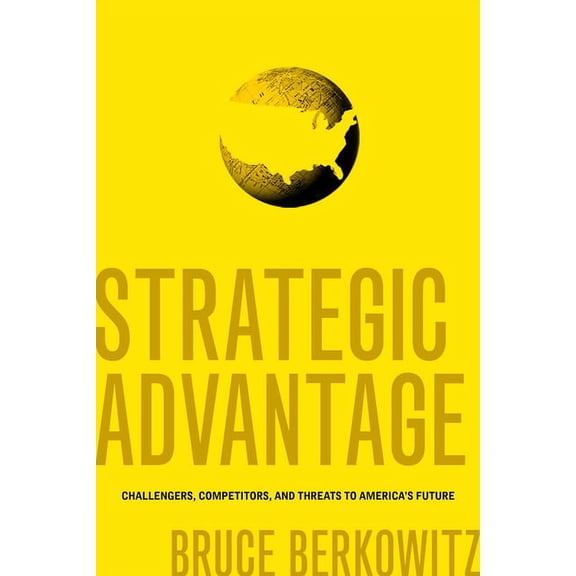 Strategic Advantage: Challengers, Competitors, and Threats to America's Future (Paperback)