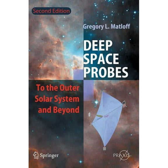 Deep Space Probes: To the Outer Solar System and Beyond, (Hardcover)