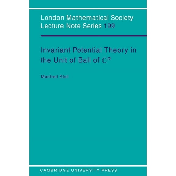 London Mathematical Society Lecture Note Invariant Potential Theory in the Unit Ball of Cn, Book 199, (Paperback)