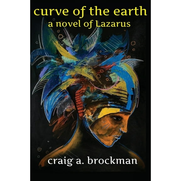 Curve of the Earth: A Novel of Lazarus, (Paperback)