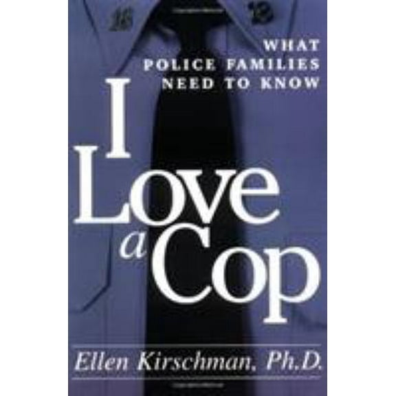 Pre-Owned I Love a Cop: What Police Families Need to Know (Paperback) 1572301937 9781572301931