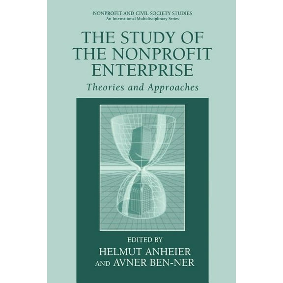 Nonprofit and Civil Society Studies The Study of Nonprofit Enterprise: Theories and Approaches, (Paperback)