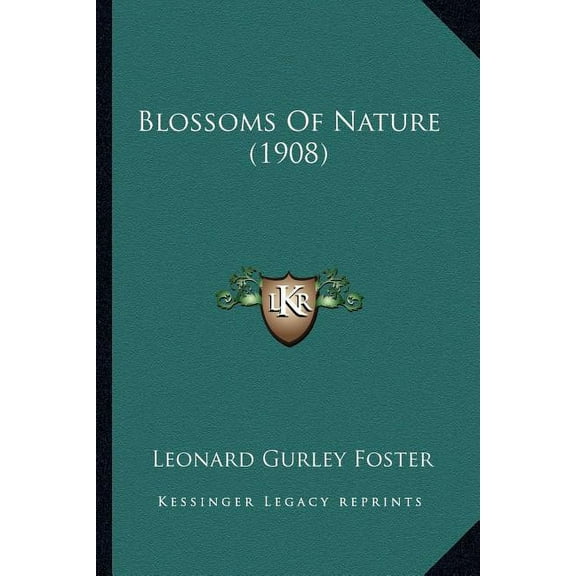 Blossoms Of Nature 1908 Paperback 1166435113 9781166435110 Leonard Gurley Foster
