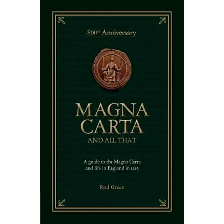 - Magna Carta and All That : A Guide to the Magna Carta and Life in England in 1215