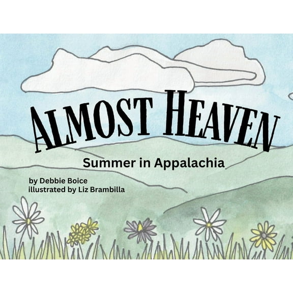 Almost Heaven: Summer in Appalachia, (Paperback)