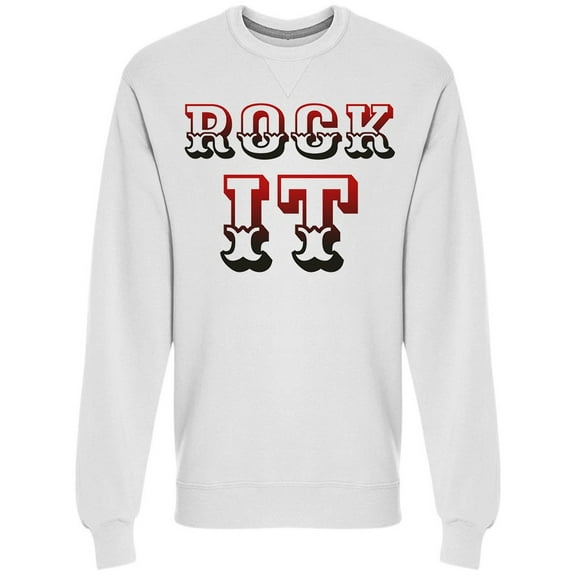 Rock It Motivational Typography Sweatshirt Men -Image by Shutterstock, Male Medium