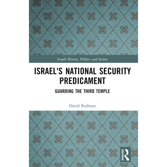Israeli History, Politics and Society Israel's National Security Predicament: Guarding the Third Temple, (Paperback)