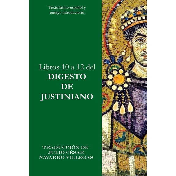 Digesta Iustiniani Imperatoris (VersiÃ³n  Libros 10 a 12 del Digesto de Justiniano: Texto latino-espaÃ±ol y ensayo introductorio, Book 4, (Paperback)