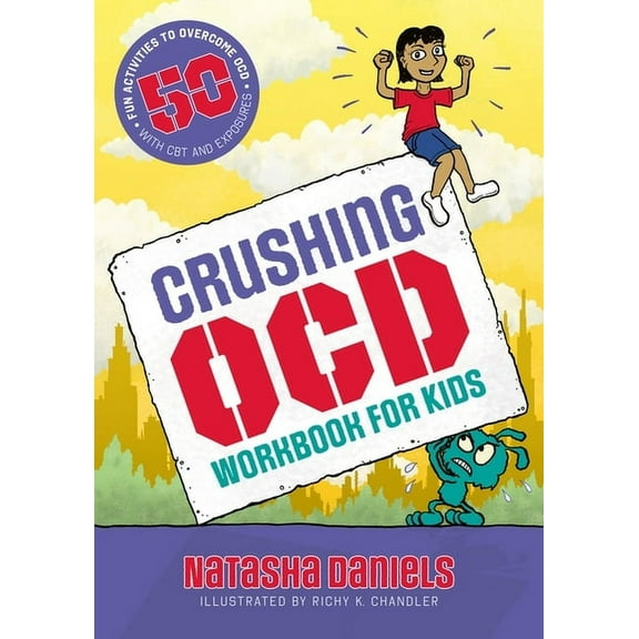 Crushing Ocd Workbook for Kids: 50 Fun Activities to Overcome Ocd with CBT and Exposures, (Paperback)