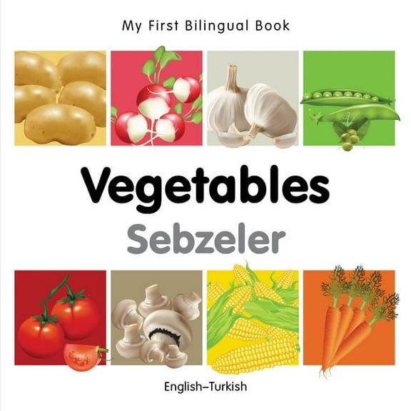 My First Bilingual Book: My First Bilingual Book–Vegetables (English–Turkish) (Board book)