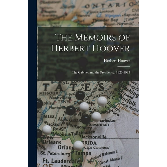 The Memoirs of Herbert Hoover: the Cabinet and the Presidency, 1920-1933, (Paperback)