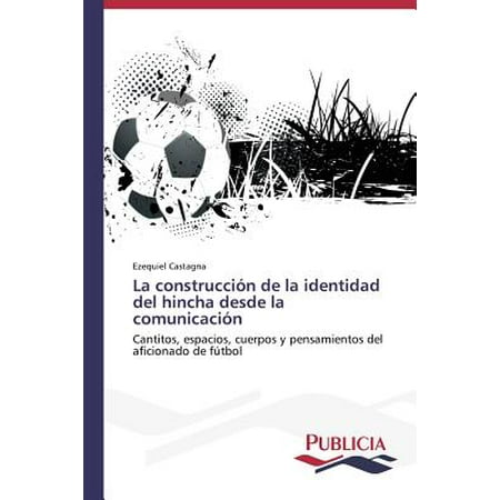 La Construccion De La Identidad Del Hincha Desde La