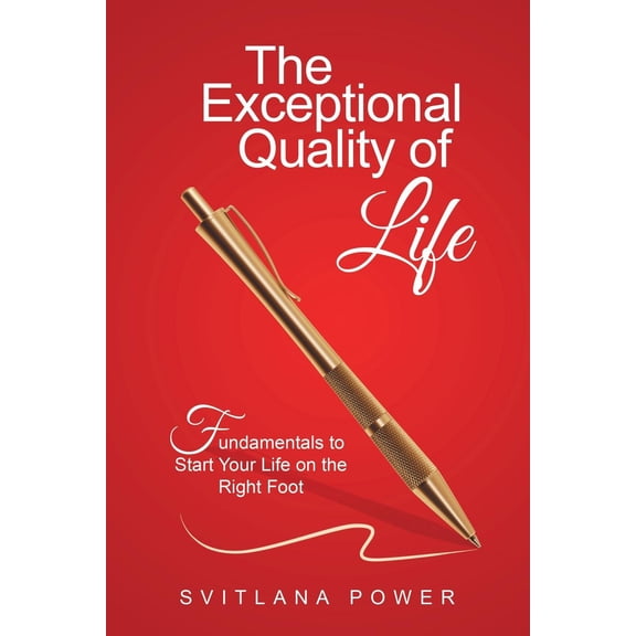The Exceptional Quality of Life : Fundamentals to Start Your Life on the Right Foot (Paperback)