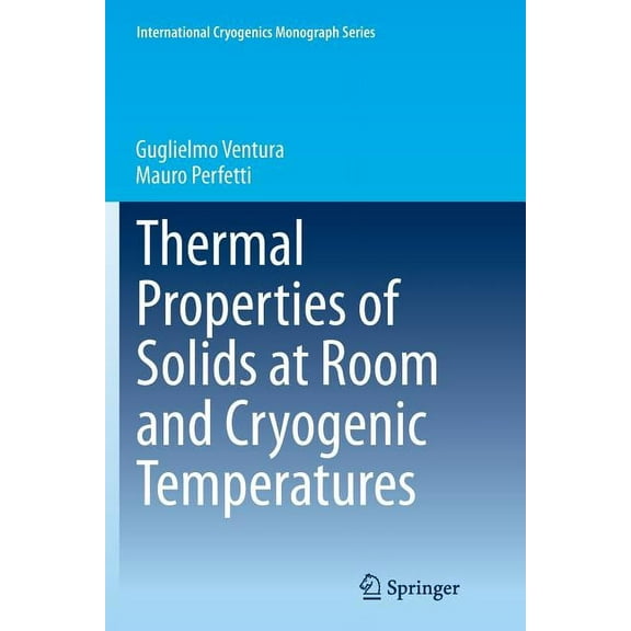 International Cryogenics Monograph Thermal Properties of Solids at Room and Cryogenic Temperatures, (Paperback)