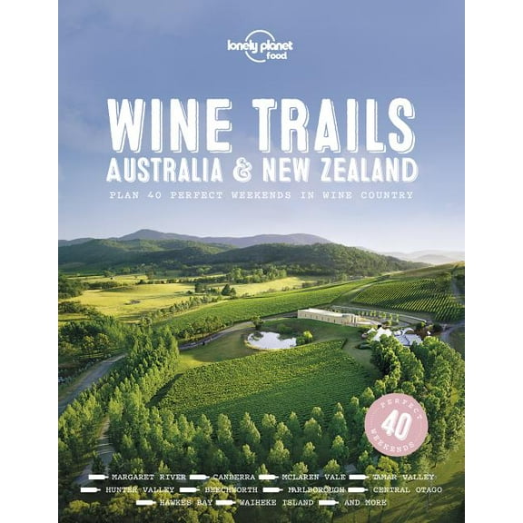 Lonely Planet Food: Lonely Planet Wine Trails - Australia & New Zealand (Hardcover)