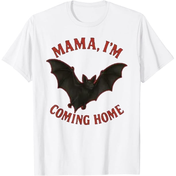 Mama I'm Coming Home Bat - Camiseta divertida