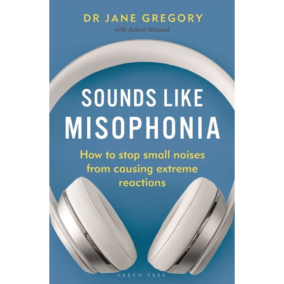 Sounds Like Misophonia: How to Stop Small Noises from Causing Extreme Reactions, (Paperback)
