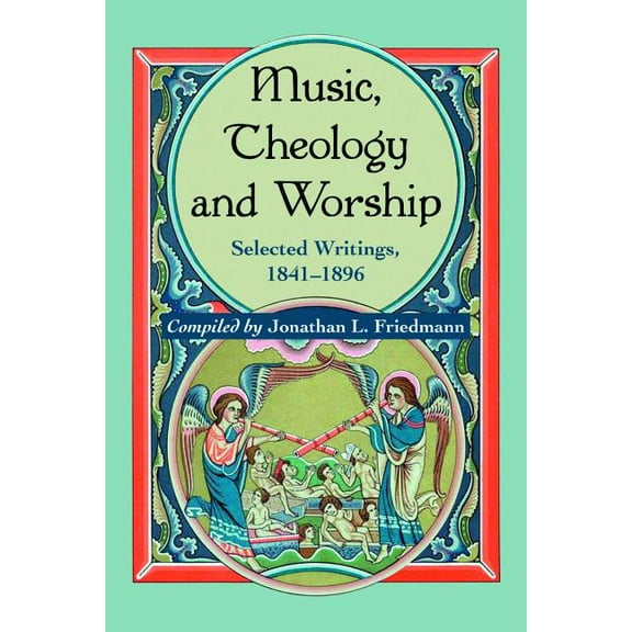 Music, Theology and Worship: Selected Writings, 1841-1896 (Paperback)
