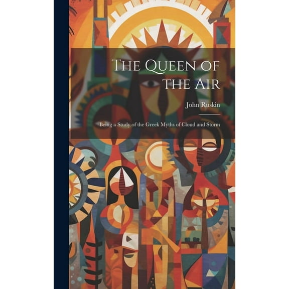 The Queen of the Air: Being a Study of the Greek Myths of Cloud and Storm