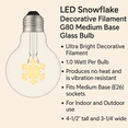 thumbnail image 2 of Festive Living LED Warm White Christmas Snowflake Decorative Filament Light Bulb, G80 Globe, Medium E26 Base, 1W, Clear Glass, Indoor/Outdoor Holiday String Light Replacement – 1 Pack, 2 of 5