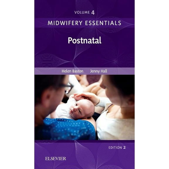 Midwifery Essentials Midwifery Essentials: Postnatal: Volume 4 Volume 4, Book 4, (Paperback)