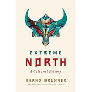 Extreme North: A Cultural History (Hardcover)
