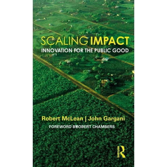 Scaling Impact: Innovation for the Public Good, (Hardcover)
