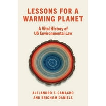 Lessons for a Warming Planet: A Vital History of Us Environmental Law, (Hardcover)