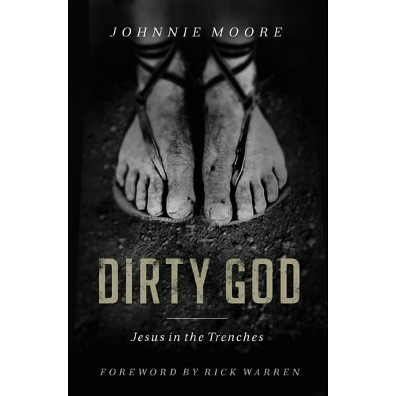 The Dirty God: Jesus in the Trenches, (Paperback)