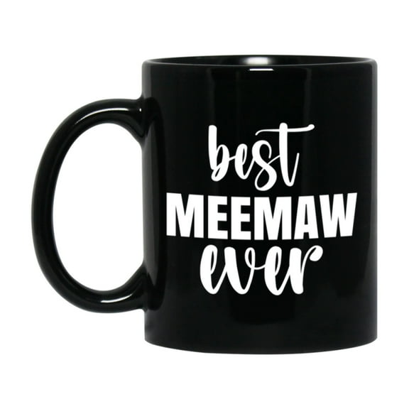 Best Meemaw Ever Mug, Mother's Day Gift, 11Oz Or 15Oz Black Ceramic Coffee Cup