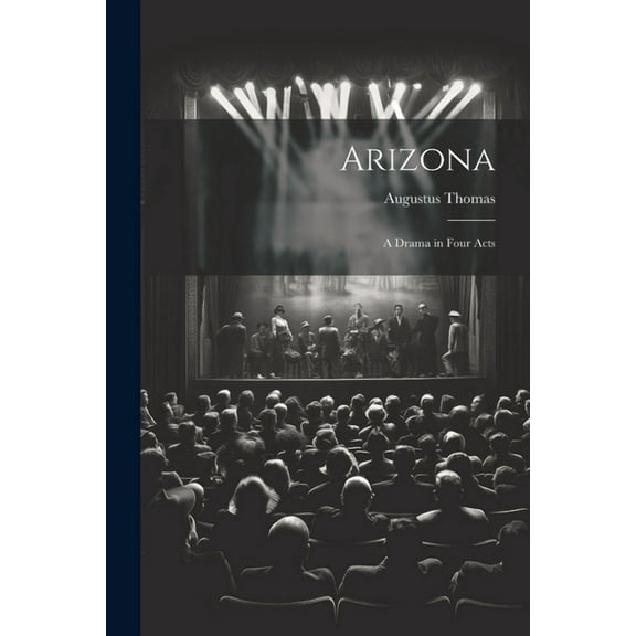 Arizona; a Drama in Four Acts (Paperback)
