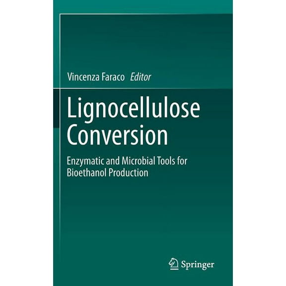 Lignocellulose Conversion: Enzymatic and Microbial Tools for Bioethanol Production, (Hardcover)