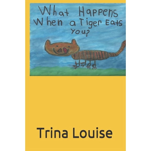 What Happens... "What Happens When A Tiger Eats You?", Book 1, (Paperback)