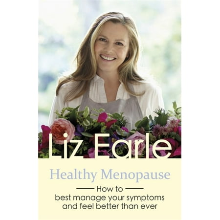 Healthy Menopause : How to best manage your symptoms and feel better than (Best Diet For Menopause)