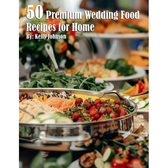 50 Premium Wedding Food Recipes for Home, (Paperback)