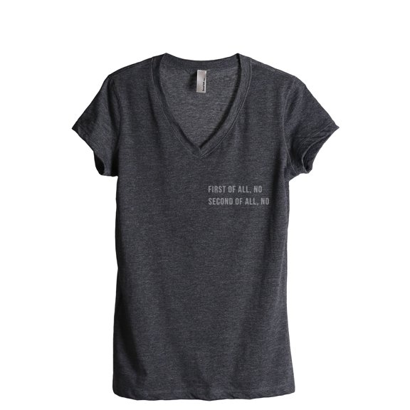 First Of All No Second Of All No Women's Fashion Relaxed V-Neck T-Shirt Tee Charcoal Grey Large
