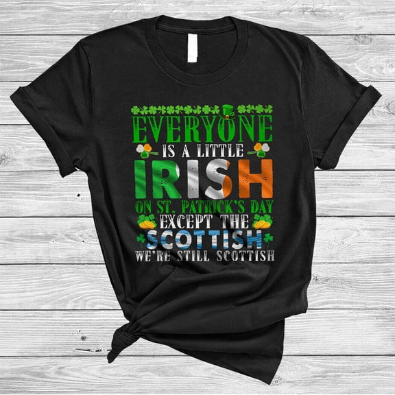 Sam Soft Everyone Is A Little Irish On St. Patrick'S Day Scottish Proud Scottish Shirt
