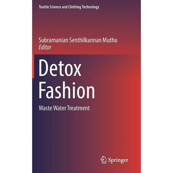 Textile Science and Clothing Technology Detox Fashion: Waste Water Treatment, (Hardcover)