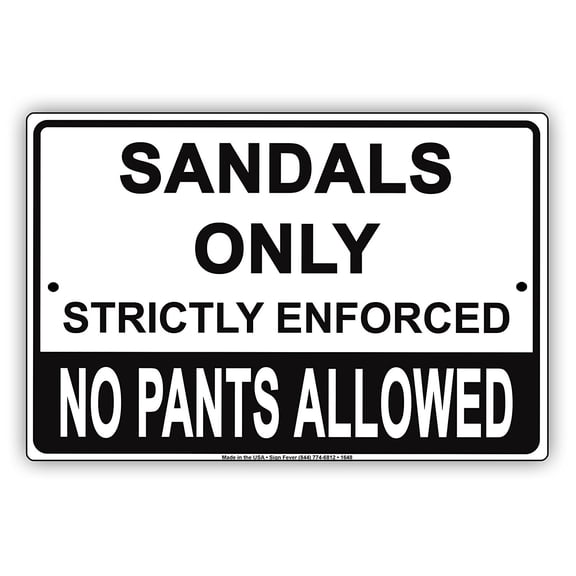 Sandals Only Strictly Enforced No Pants Allowed Gag Jokes Funny Notice Aluminum Note Metal 8"x12" Sign Plate