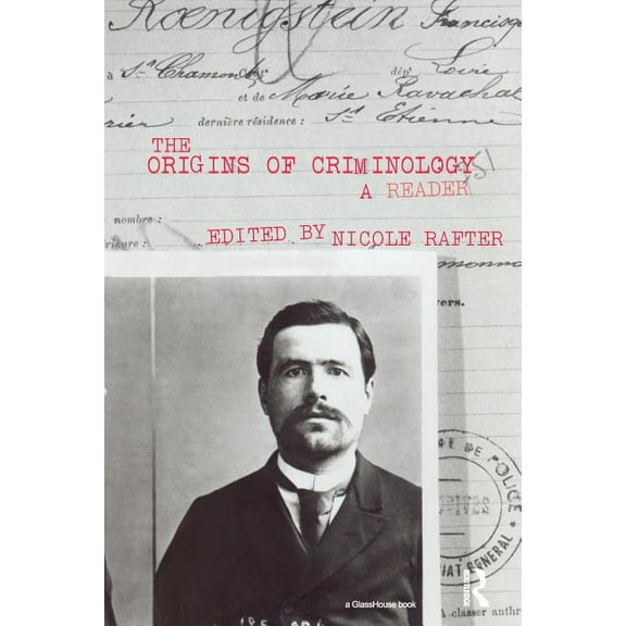 The Origins of Criminology: A Reader, (Paperback)