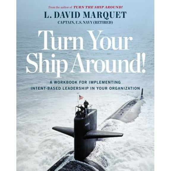 Pre-Owned Turn Your Ship Around!: A Workbook for Implementing Intent-Based Leadership in Your Organization (Paperback) 1591847532 9781591847533