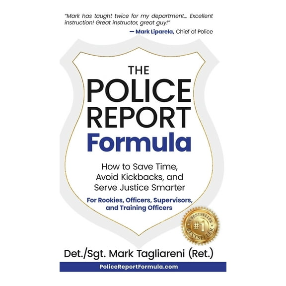The Police Report Formula: How to Save Time, Avoid Kickbacks, and Serve Justice Smarter, (Hardcover)